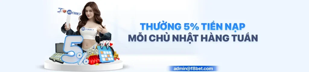 F8bet thưởng nạp mỗi chủ nhật